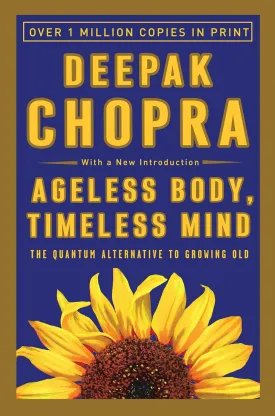 Ageless Body, Timeless Mind: The Quantum Alternative to Growing Old Paperback  December 27, 1994